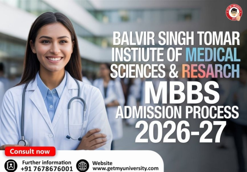 Balvir Singh Tomar Institute of Medical Sciences & Research MBBS Admission Process 2026-27